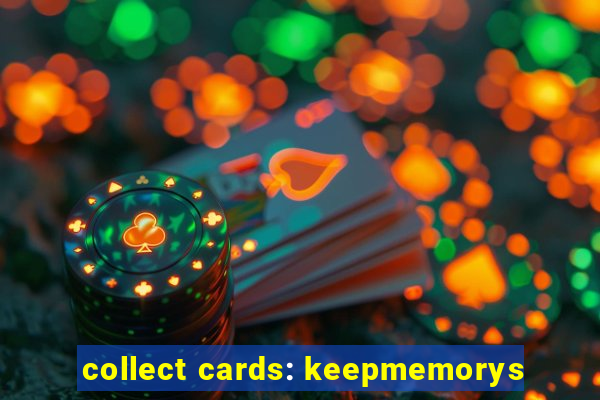 collect cards: keepmemorys